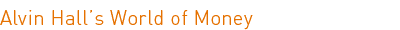 Alvin Hall’s World of Money